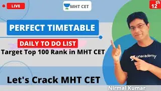 Unacademy MHT CET | Perfect Time Table | Daily to Do List | Crack MHT CET | Nirmal Sir