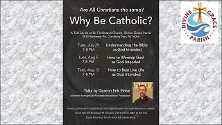 Why Be Catholic Talk 3- How to Live Life as God Intended