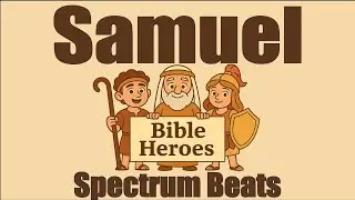 Samuel &ndash; &ldquo;Speak, Lord&rdquo; | Bible Heroes Songs for Kids | Spectrum Beats