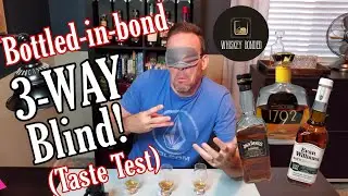 Bottled-In-Bond 3 Way Blind Taste Test! Ep. 7