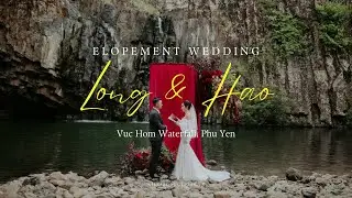 Elopement Wedding | Long & Hảo | Lời thề nguyện trước dòng thác linh thiêng