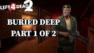Left 4 Dead 2: BURIED DEEP - Part 1/2 - No Restarts