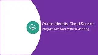 Integrating Slack with Oracle Identity Cloud Service - With Provisioning