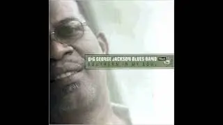 Big Georg Jackson Blues Band⭐Southern ln My Soul⭐Southern In My Soul⭐. ((*2003*))