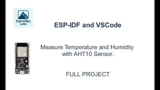 ESP32 | Measure Temperature and Humidity with a AHT10 Sensor | ESP-IDF and VSCode | FULL PROJECT