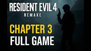 RESIDENT EVIL 4 REMAKE - Walkthrough Gameplay - Chapter 3 (FULL GAME) [ 60FPS PC]