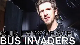 Our Lady Peace - BUS INVADERS Ep. 1258