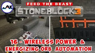 🔥FTB's StoneBlock 3 🔥 | Ep 16 | Energizing ORB Automation & Wireless Power