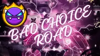 BAD CHOICE ROAD (Easy Demon) 100% Gameplay | Geometry Dash