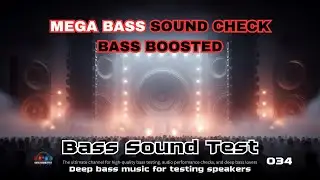 Bass Sound Test 034 Mega Bass Sound Check and Bass Boosted. #megabass #bassboosted