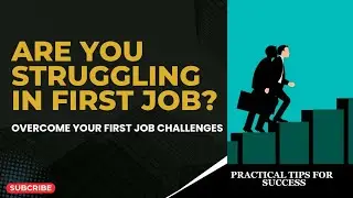 Struggling in Your First Job? Watch This Before You Give Up!