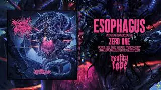 ESOPHAGUS - ZERO ONE | REALITY FADE