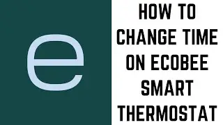 Как изменить время на интеллектуальном термостате Ecobee
