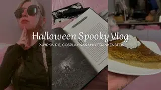 Spooky Vlog 🎃 | Especial de Halloween 🥧 Pumpkin Pie Edition + Leyendo Frankenstein🕯️