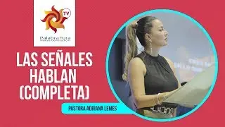 LAS SEÑALES HABLAN, PASTORA ADRIANA LEMES (Completo)
