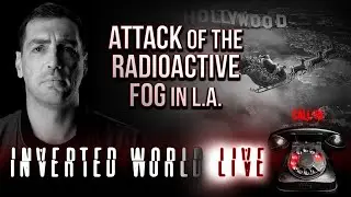 Attack of the Radioactive Fog in L.A. | Ep. 156