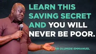 DEVELOPING A SAVINGS CULTURE PART 1 -  Dr Olumide Emmanuel Sermons