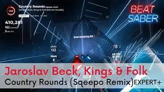 (Noodle Remaster Version) Jaroslav Beck - Country Rounds (Sqeepo Remix) - #BeatSaber - EXPERT+