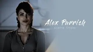 &bull; Alex Parrish | scene finder [S1A]