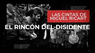 El Rincón del Disidente | Las cintas de Miguel Ricart Nº1 (Intro - Teaser)