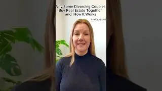 Why Some Divorcing Couples Buy Real Estate and How It Works.