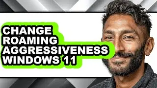 How to Change Roaming Aggressiveness Windows 11 (updated)