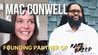 RareBreed GP Mac Conwell on Building Community And Founder Advice | Seed To Harvest S1 Ep3