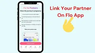 How To Link Your Partner On Flo App 2026 - step by step