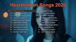 Broken Heart Songs 2026💔😭 New English Sad Songs Playlist || Top Trending TikTok