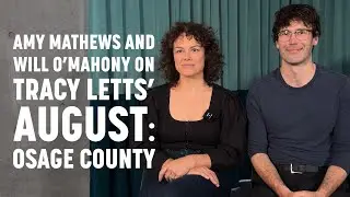 AUGUST: OSAGE COUNTY | Interview with Amy Mathews and Will O'Mahony