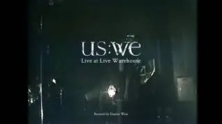 US:WE live at Live Warehouse in Kaohsiung