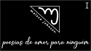 Poesias de Amor Para Ningu&eacute;m - Parte I