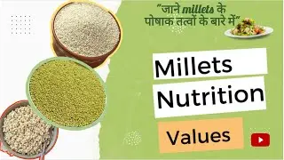 Millets nutritional value ,nutritional value of millets #millets nutrition facts