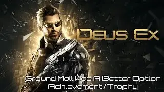 Ground Mail Was Always Better - Deus Ex: Mankind Divided Achievement/Trophy Guide
