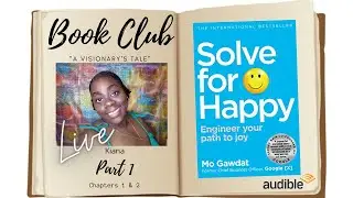 A Visionary's Tale book club| Solve for Happy | Part One  Chapters one and two