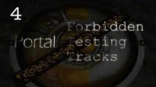 Portal: Forbidden Testing Tracks - Episode 4 - Off the Rails (FINALE)