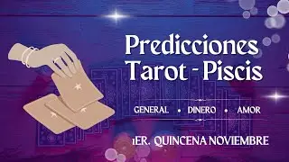 PISCIS - 1ER QUINCENA NOVIEMBRE - MOMENTO DE CIERRE DE ALGO IMPORTANTE, ALGUIEN DEL PASADO REGRESA