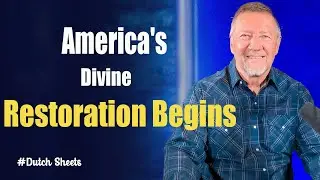 Dutch Sheets 2025 🔥 | America&rsquo;s Spiritual Awakening and Prophetic Transformation Begins Now