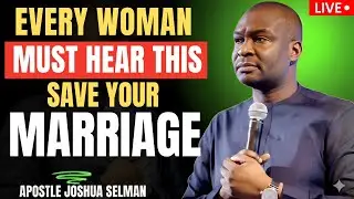 Every Woman Needs to Hear This to Save Her Marriage  Apostle Joshua Selman