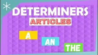 Determiners: Articles a, an, the
