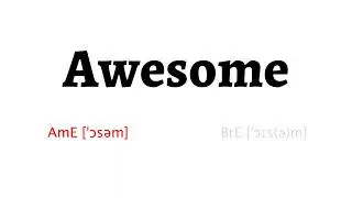How to Pronounce awesome in American English and British English