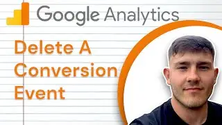 How To Delete A Conversion Event In GA4 Google Analytics 4 (2025 Guide)