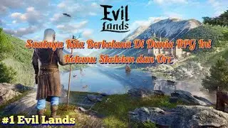 Evil Lands - Main Game RPG Lagi Open Worldnya ,Grafiknya Bagus Banget Dan Lagi Misinya Seru