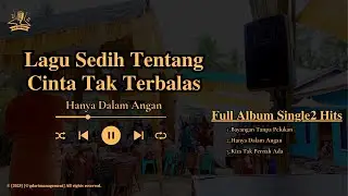 3 Lagu Sedih Tentang Cinta Tak Terbalas - Hanya Dalam Angan (OFFICIAL MUSIK AUDIO)