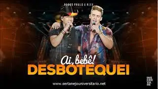 Pedro Paulo e Alex - Desbotequei (Ai Beb&ecirc;)