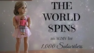 The World Spins AGMV ~ 1000 Subscribers Special!