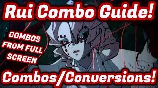 Rui Combo Guide! COMBOS FROM ANYWHERE! Demon Slayer Hinokami Chronicles Rui Combo Guide Gameplay