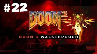 Doom 3 Playthrough - Part 22:  Site 3 | Marine | No HUD | No Commentary