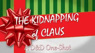 HOME ALONE IN DND?! DnD Christmas One-Shot: The Kidnapping of Claus