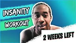 Insanity Workout (2 weeks left)